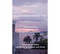 Travelling with a Guardian Angel: Snapshots of a 45-Year Odyssey with Thoughtful Observations