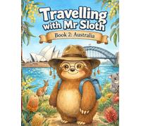 Travelling with Mr Sloth: Australia - Book 2 (Travel With Mr Sloth Part of The World of Mr Sloth)