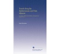 Travels Along the Mediterranean and Parts Adjacent: In Company With the Earl of Belmore, During the Years 1816-17-18 V. 1