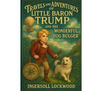 Travels and Adventures of Little Baron Trump and His Wonderful Dog Bulger