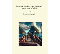 Travels and Adventures of Monsieur Violet (Classic Books)