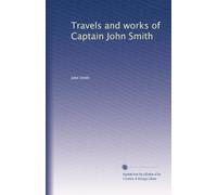 Travels and works of Captain John Smith
