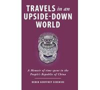 Travels in an Upside-Down World: A Memoir of time spent in the People's Republic of China