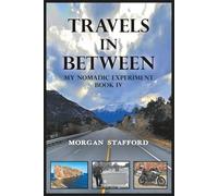 TRAVELS IN BETWEEN: MY NOMADIC EXPERIMENT BOOK IV