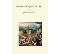 Travels in England in 1782 (Classic Books)