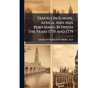 Travels In Europe, Africa, And Asia Performed Between The Years 1770 And 1779