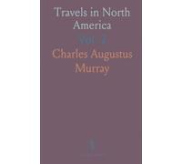 Travels in North America: 1834-1836; Summer With the Pawnee Tribe on Remote Missouri Prairies; Visit to Cuba and Azore Isalands