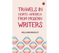 Travels in North America From Modern Writers