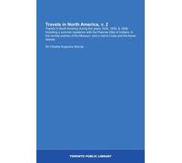 Travels in North America, v. 2: Travels in North America during the years 1834, 1835, & 1836. Including a summer residence with the Pawnee tribe of ... and a visit to Cuba and the Azore islands.