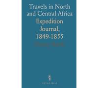 Travels in North and Central Africa: Expedition Journal, 1849-1855