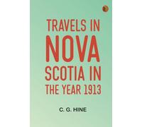 Travels in Nova Scotia in the Year 1913