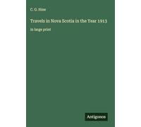 Travels in Nova Scotia in the Year 1913: in large print