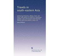 Travels in south-eastern Asia: Embracing Hindustan, Malaya, Siam, and China; with notices of numerous missionary stations, and a full account of the ... with dissertations, tables, etc: Volume 2