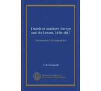 Travels in southern Europe and the Levant, 1810-1817: The journal of C. R. Cockerell, R.A