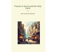 Travels in Syria and the Holy Land (Classic Books)