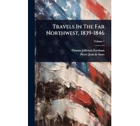 Travels In The Far Northwest, 1839-1846