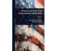 Travels In The Far Northwest, 1839-1846
