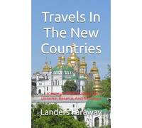 Travels In The New Countries: Journeys Of Discovery To Ukraine, Belarus And Moldova