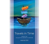 Travels in Time: Essays on Collective Memory in Motion (Studies in Collective Memory)