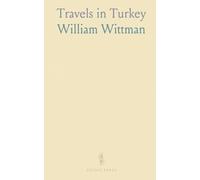 Travels in Turkey: During the Years 1799, 1800, and 1801; With the Turkish Army and the British Military Mission; On Return to England