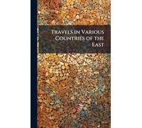 Travels in Various Countries of the East