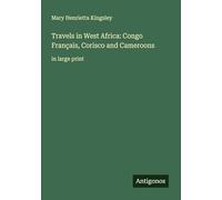 Travels in West Africa: Congo Français, Corisco and Cameroons: in large print