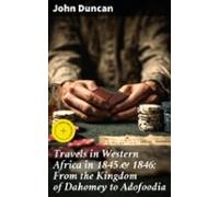 Travels In Western Africa In 1845 & 1846: From The Kingdom Of Daho