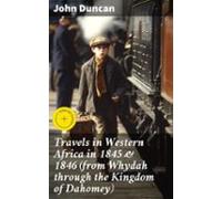 Travels In Western Africa In 1845 & 1846 (from Whydah Through The