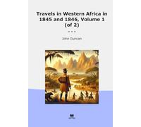 Travels in Western Africa in 1845 and 1846, Volume 1 (of 2) (Classic Books)