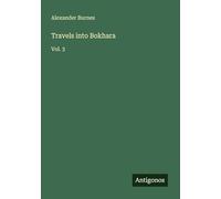 Travels into Bokhara: Vol. 3