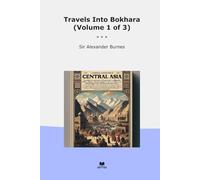 Travels Into Bokhara (Volume 1 of 3) (Classic Books)