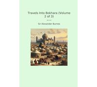 Travels Into Bokhara (Volume 2 of 3) (Classic Books)