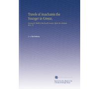 Travels of Anacharsis the Younger in Greece,: During the Middle of the Fourth Century Before the Christian Aera. V.5