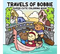 Travels of Bobbie: Super Cute Coloring Book - A Whimsical Tour Through the World's Most Charming Places