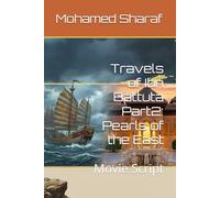 Travels of Ibn Battuta Part2: Pearls of the East: Movie Script: 3