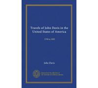 Travels of John Davis in the United States of America (v.1): 1798 to 1802