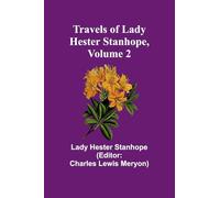 Travels of Lady Hester Stanhope, Volume 2