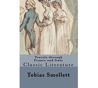 Travels through France and Italy: Classic Literature