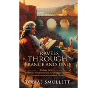 Travels through France and Italy: Complete with Classic illustrations and Annotation