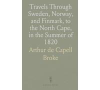 Travels Through Sweden, Norway, and Finmark, to the North Cape, in the Summer of 1820