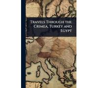 Travels Through the Crimea, Turkey and Egypt