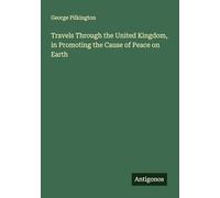 Travels Through the United Kingdom, in Promoting the Cause of Peace on Earth