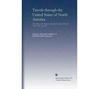 Travels through the United States of North America (v.2): The country of the Iroquois, and upper Canada, in the years 1795, 1796, and 1797: Volume 2
