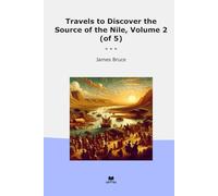Travels to Discover the Source of the Nile, Volume 2 (of 5) (Classic Books)