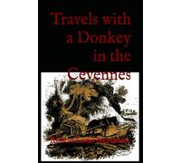 Travels with a Donkey in the Cevennes: A Classic Journey of Solitude, Humor, and Donkey-Driven Discovery Across the Cévennes