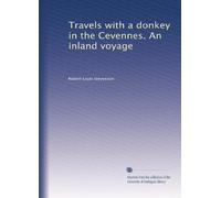 Travels with a donkey in the Cevennes. An inland voyage