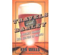 Travels with Barley: A Journey Through Beer Culture in America (Wall Street Journal Book)
