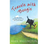 Travels With Boogie: 500 Mile Walkies and Boogie Up the River in One Volume [Idioma Inglés]
