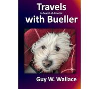 Travels with Bueller In Search of America: A Travelogue of Sorts