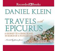 Travels with Epicurus: A Journey to a Greek Island In Search of a Fulfilled Life